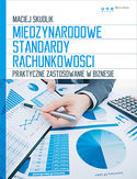 Midzynarodowe Standardy Rachunkowoci. Praktyczne zastosowanie w biznesie