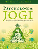 Psychologia jogi. Wprowadzenie do 'Jogasutr' Patadalego