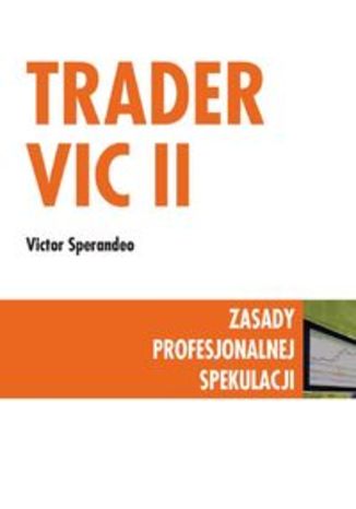 Trader VIC II. Zasady profesjonalnej spekulacji