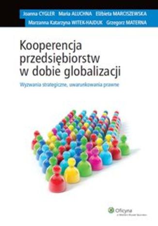 Kooperencja przedsiębiorstw w dobie globalizacji. Wyzwania strategiczne, uwarunkowania prawne