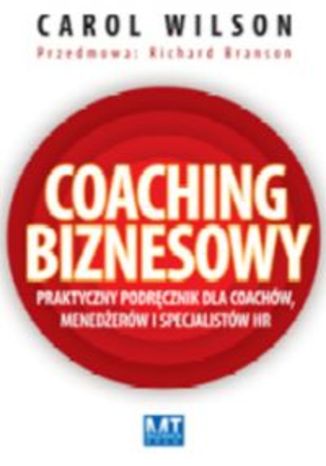 Coaching biznesowy. Praktyczny podręcznik dla coachów menedżerów i specjalistów HR
