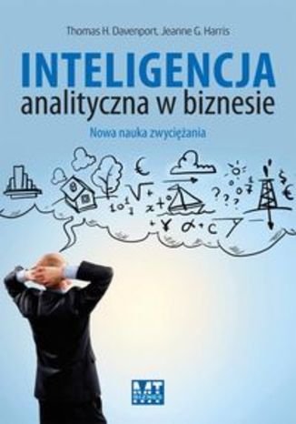Inteligencja analityczna w biznesie. Nowa nauka zwyciężania