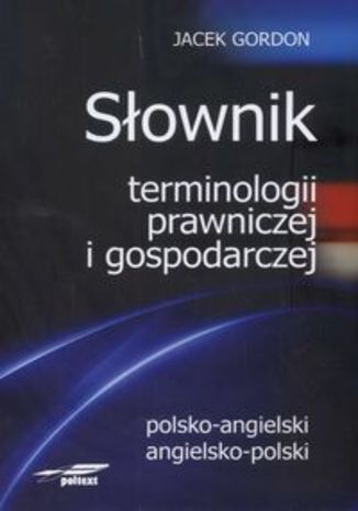 Słownik terminologii prawniczej i gospodarczej polsko angielski angielsko polski