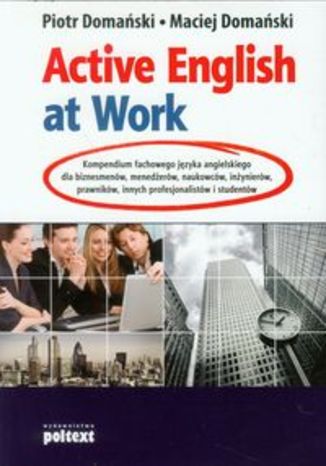 Active English at Work. Kompendium fachowego języka angielskiego