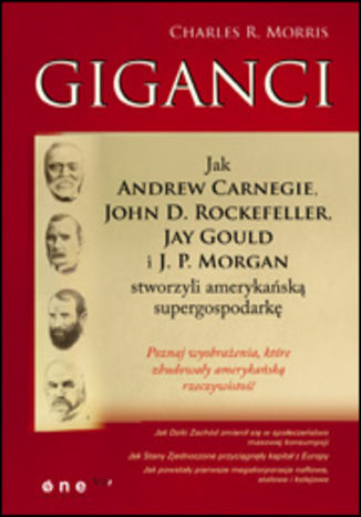 Giganci. Jak Andrew Carnegie, John D. Rockefeller, Jay Gould i J. P. Morgan stworzyli amerykańską supergospodarkę