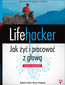 Okładka:Lifehacker. Jak żyć i pracować z głową. Kolejne wskazówki 
