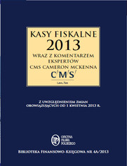 Kasy fiskalne 2013 r, wraz z komentarzem ekspertów CMS Cameron McKenna  
