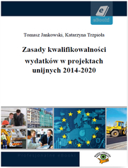 Zasady kwalifikowalności wydatków w projektach unijnych 2014-2020