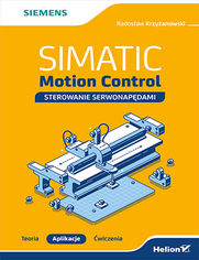 SIMATIC Motion Control - sterowanie serwonapędami. Teoria. Aplikacje. Ćwiczenia