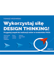 Design Thinking w kontekście zarządzania realizacją celów i strategii. Przygotowanie do działania w środowisku VUCA