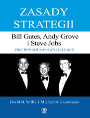 Zasady strategii. Pięć ponadczasowych lekcji. Bill Gates, Andy Grove i Steve Jobs