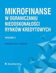 Mikrofinanse w ograniczaniu niedoskonałości rynków kredytowych. Wydanie II