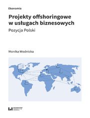 Projekty offshoringowe w usługach biznesowych. Pozycja Polski