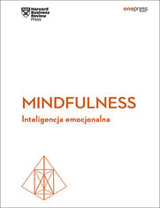 Mindfulness. Inteligencja emocjonalna. Harvard Business Review