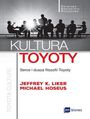 Kultura Toyoty. Serce i dusza filozofii Toyoty