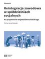 Reintegracja zawodowa w spółdzielniach socjalnych. na przykładzie województwa łódzkiego