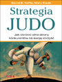 Strategia judo. Jak obrócić silne strony konkurentów na swoją korzyść