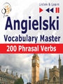 Angielski Vocabulary Master 200 Phrasal Verbs