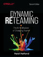 Dynamic Reteaming. The Art and Wisdom of Changing Teams. 2nd Edition