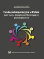 Fundacje korporacyjne w Polsce jako forma działalności filantropijnej przedsiębiorstw