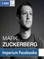 Mark Zuckerberg i jego imperium. Jak Facebook zmienia Tw