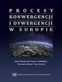 Procesy konwergencji i dywergencji w Europie. Monografia jubileuszowa dedykowana Profesorowi Janowi Borowcowi 
