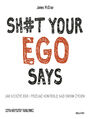 Sh#t your ego says. Jak uciszy