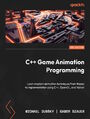 C++ Game Animation Programming. Learn modern animation techniques from theory to implementation using C++, OpenGL, and Vulkan - Second Edition