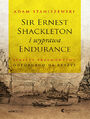 Sir Ernest Shackleton i wyprawa Endurance. Sekrety przyw